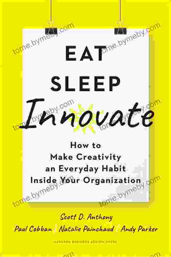 Author's Photo Eat Sleep Innovate: How To Make Creativity An Everyday Habit Inside Your Organization