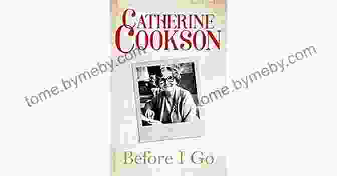 Before I Go By Catherine Cookson Before I Go Catherine Cookson