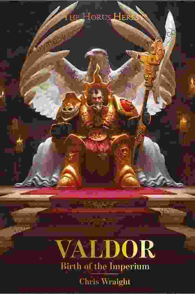 Book Cover Of Valdor: Birth Of The Imperium, Featuring Constantin Valdor In Regal Armor Valdor: Birth Of The Imperium (The Horus Heresy)