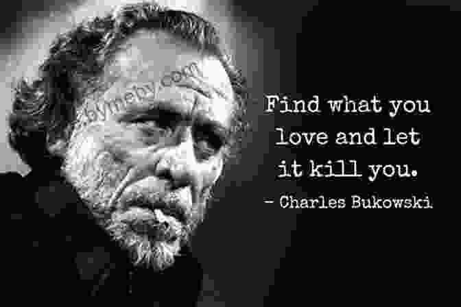 Charles Bukowski Quote About Love From Play The Piano Play The Piano Charles Bukowski