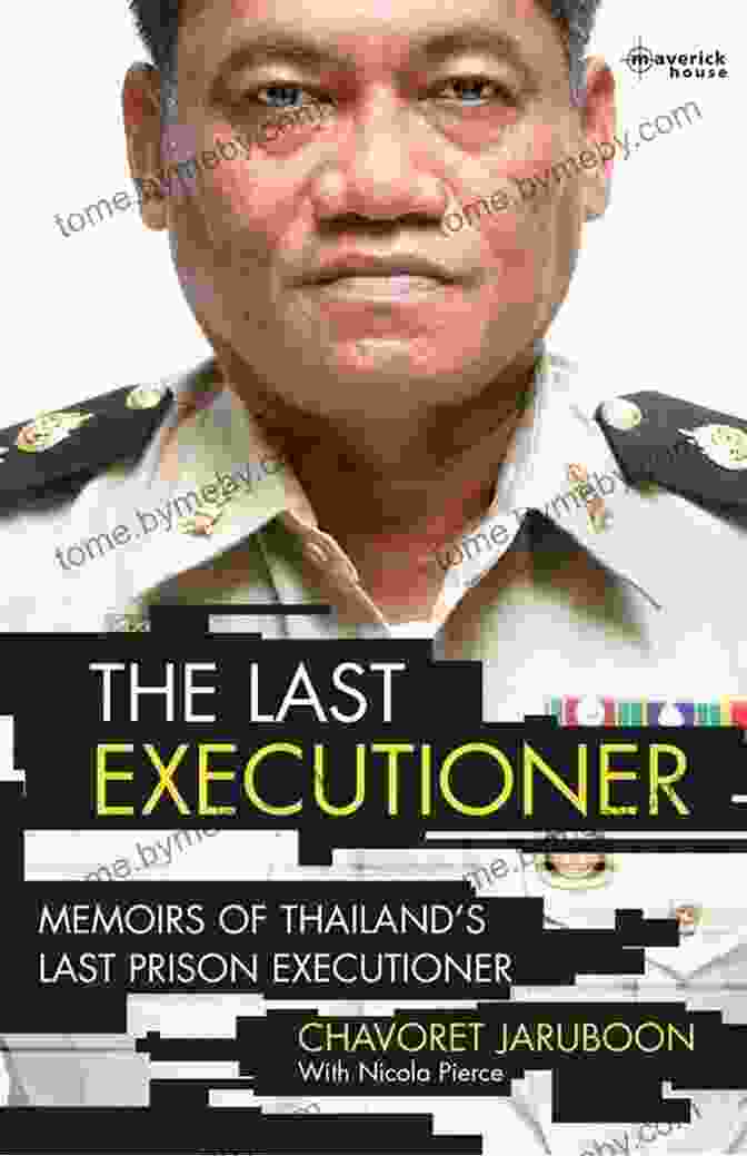 Chavoret Jaruboon, Thailand's Last Prison Executioner The Last Executioner: Memoirs Of Thailand S Last Prison Executioner