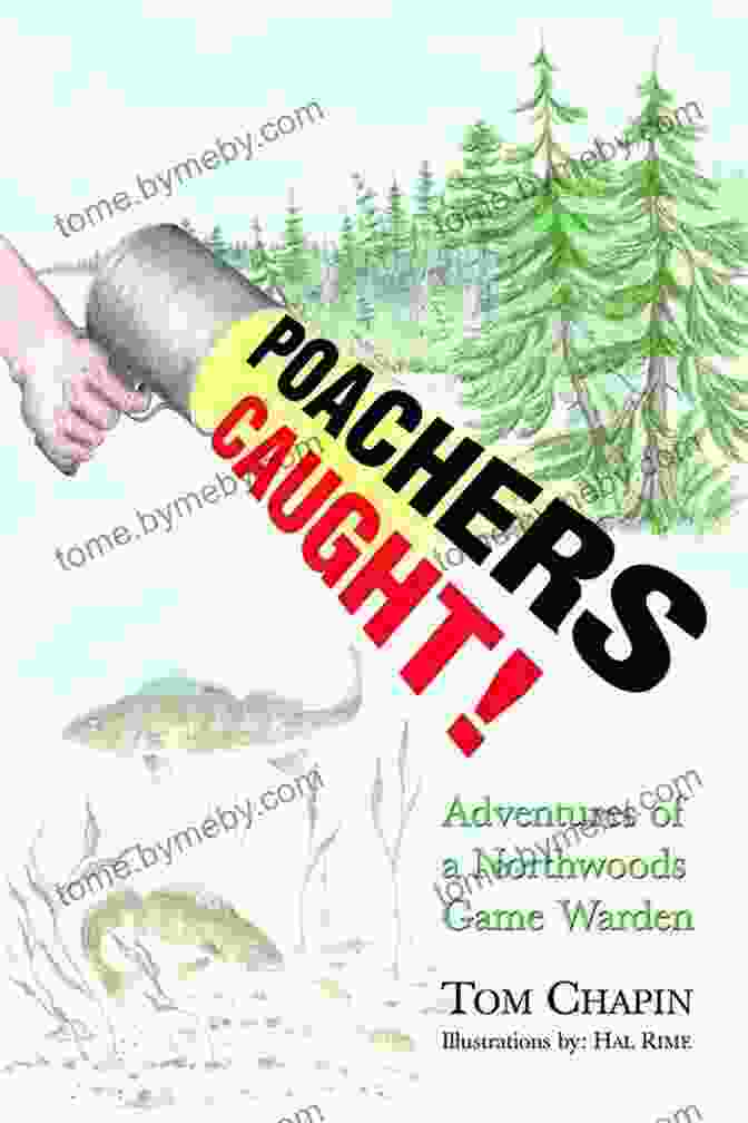 Poachers Caught Book Cover Featuring A Game Warden Standing In A Forest With A Rifle Poachers Caught : Adventures Of A Northwoods Game Warden