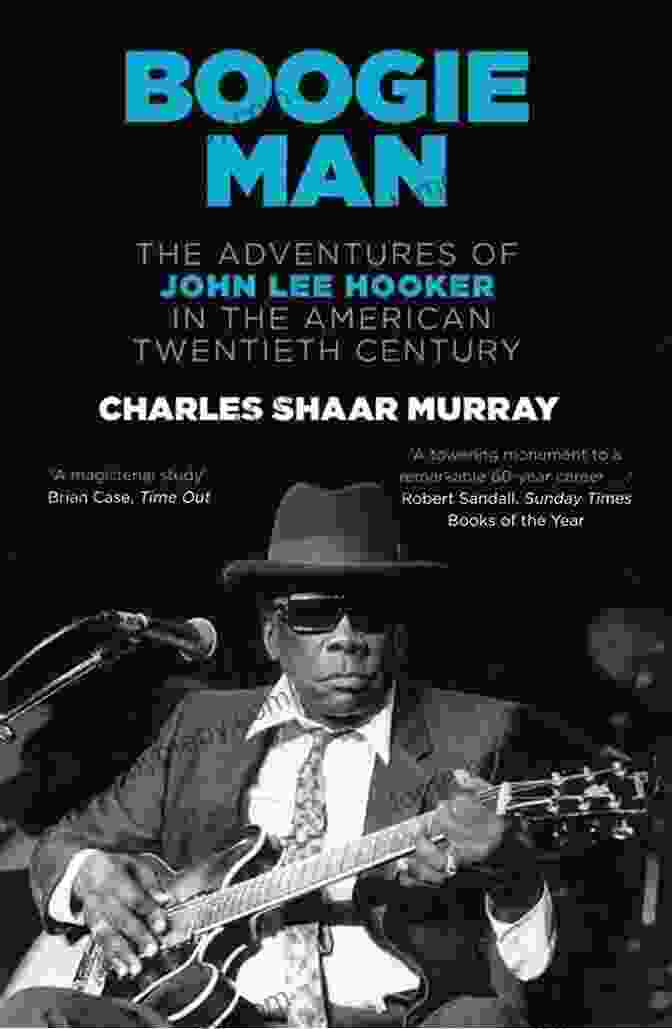 The Adventures Of John Lee Hooker In The American Twentieth Century Book Cover Featuring A Captivating Portrait Of The Legendary Blues Musician Boogie Man: The Adventures Of John Lee Hooker In The American Twentieth Century