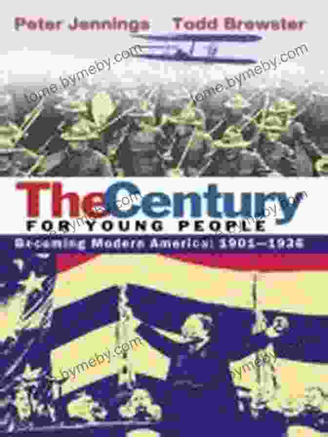 The Century For Young People: 1901 1936 Becoming Modern America By David Nasaw The Century For Young People: 1901 1936: Becoming Modern America