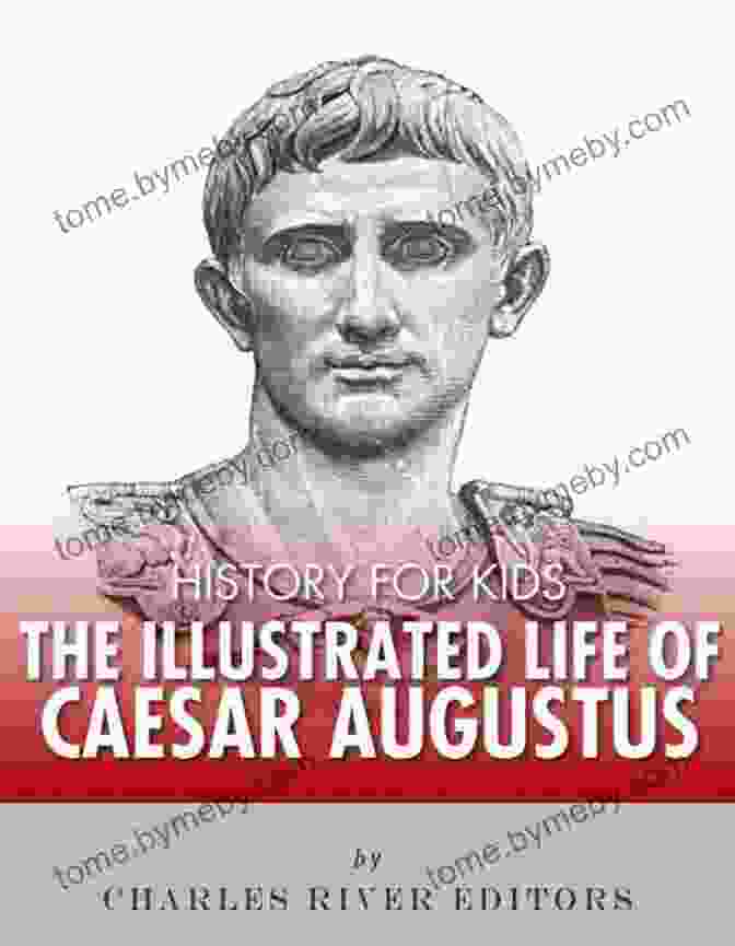 The Illustrated Life Of Caesar Augustus Book Cover Featuring A Portrait Of Augustus And The Colosseum In The Background History For Kids: The Illustrated Life Of Caesar Augustus