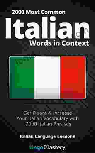 2000 Most Common Italian Words In Context: Get Fluent Increase Your Italian Vocabulary With 2000 Italian Phrases (Italian Language Lessons)