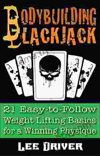 Bodybuilding Blackjack: 21 Easy To Follow Weight Lifting Basics For A Winning Physique