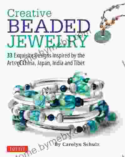 Creative Beaded Jewelry: 33 Exquisite Designs Inspired By The Arts Of China Japan India And Tibet