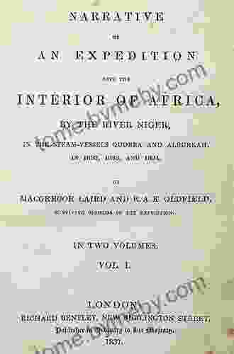 Narrative Of An Expedition Into The Interior Of Africa: By The River Niger In The Steam Vessels Quorra And Alburkah In 1832/33/34