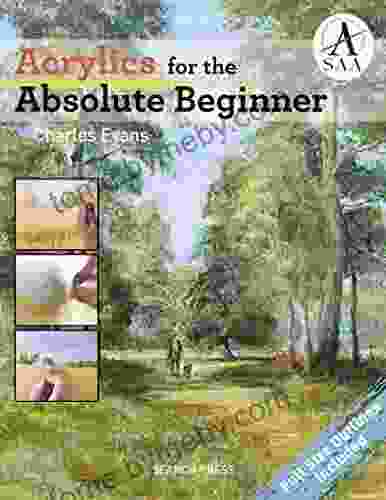 Acrylics For The Absolute Beginner (Absolute Beginner Art)