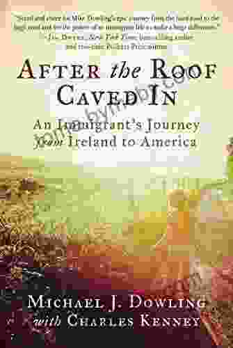 After The Roof Caved In: An Immigrant S Journey From Ireland To America