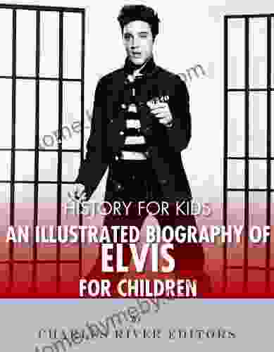 History For Kids: An Illustrated Biography Of Elvis Presley For Children