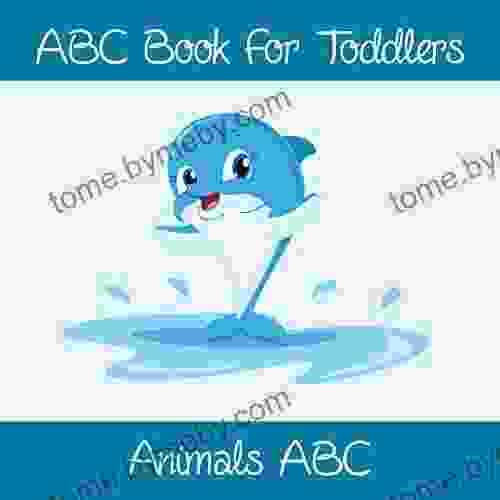 Animals ABC For Toddlers: Kids And Preschool An Animals ABC For Age 2 5 To Learn The English Animals Names From A to Z (Dolphin Cover Design)