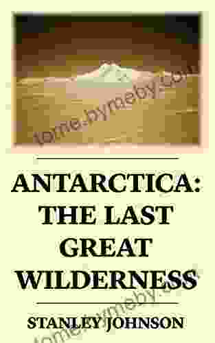 Antarctica: The Last Great Wilderness