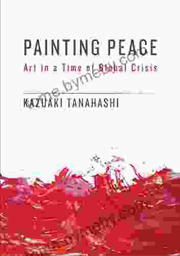 Painting Peace: Art In A Time Of Global Crisis