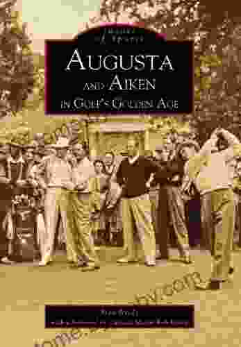 Augusta And Aiken In Golf S Golden Age (Images Of Sports)