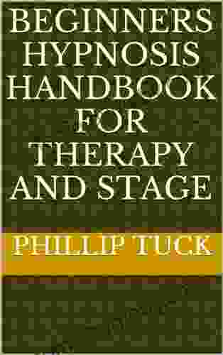 Beginners Hypnosis Handbook for Therapy and Stage