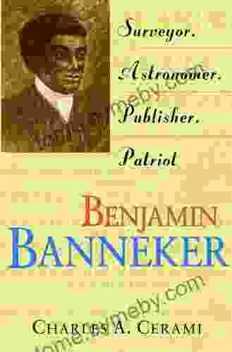 Benjamin Banneker: Surveyor Astronomer Publisher Patriot