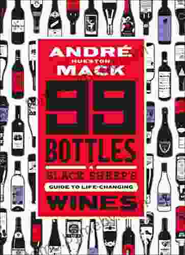 99 Bottles: A Black Sheep s Guide to Life Changing Wines