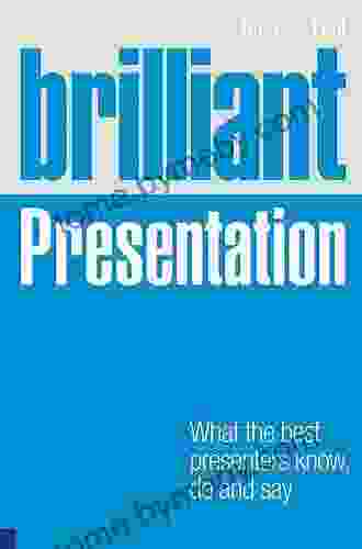 Brilliant Presentation 3e EPub EBook: What The Best Presenters Know Do And Say (Brilliant Business)