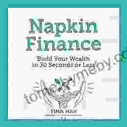 Napkin Finance: Build Your Wealth In 30 Seconds Or Less