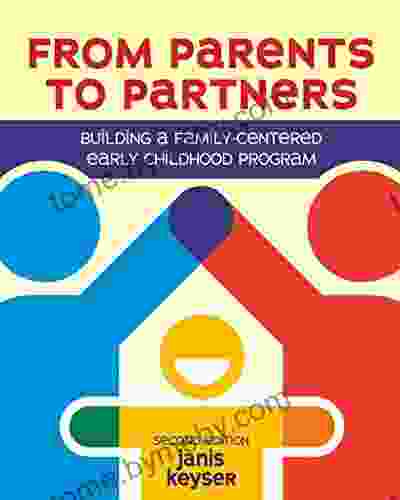 From Parents To Partners: Building A Family Centered Early Childhood Program