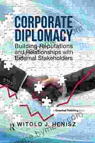 Corporate Diplomacy: Building Reputations and Relationships with External Stakeholders