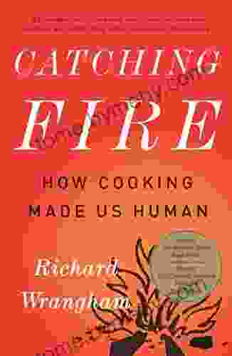 Catching Fire: How Cooking Made Us Human