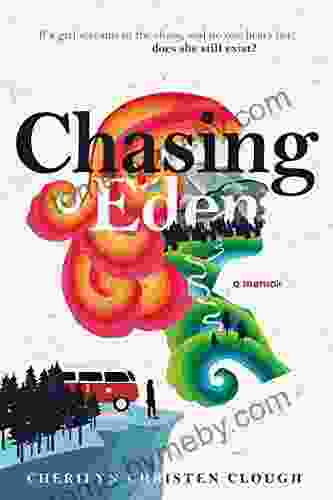 Chasing Eden A Memoir Cherilyn Clough