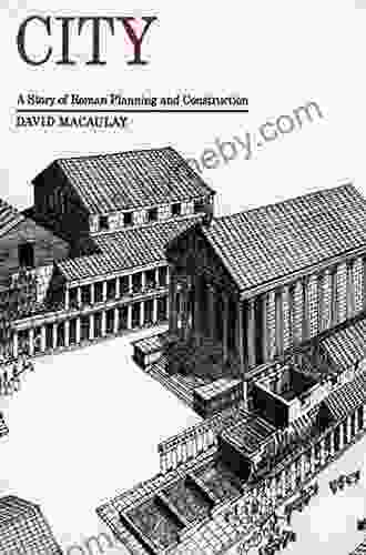 City: A Story Of Roman Planning And Construction