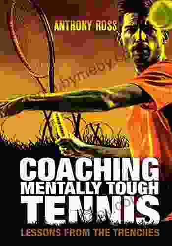 Coaching Mentally Tough Tennis: Lessons From The Trenches