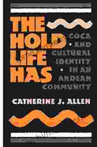 The Hold Life Has: Coca And Cultural Identity In An Andean Community