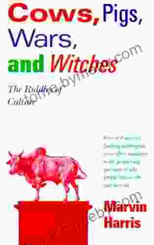 Cows Pigs Wars And Witches: The Riddles Of Culture