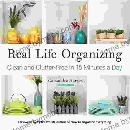 Real Life Organizing: Clean And Clutter Free In 15 Minutes A Day (Feng Shui Decorating For Fans Of Cluttered Mess)