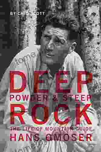 Deep Powder And Steep Rock: The Life Of Mountain Guide Hans Gmoser