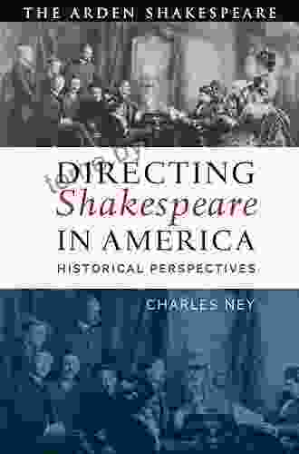 Directing Shakespeare In America: Historical Perspectives (Arden Shakespeare)