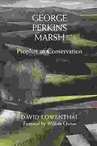 George Perkins Marsh: Prophet Of Conservation (Weyerhaeuser Environmental Books)