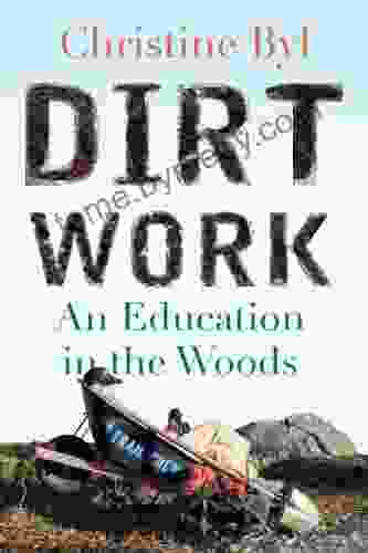 Dirt Work: An Education In The Woods