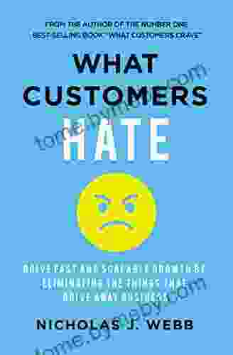 What Customers Hate: Drive Fast And Scalable Growth By Eliminating The Things That Drive Away Business