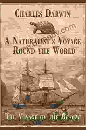 A Naturalist S Voyage Round The World: The Voyage Of The Beagle