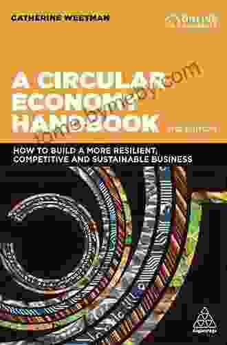 A Circular Economy Handbook: How To Build A More Resilient Competitive And Sustainable Business