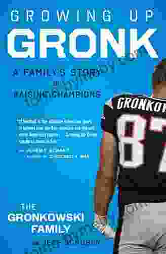 Growing Up Gronk: A Family s Story of Raising Champions