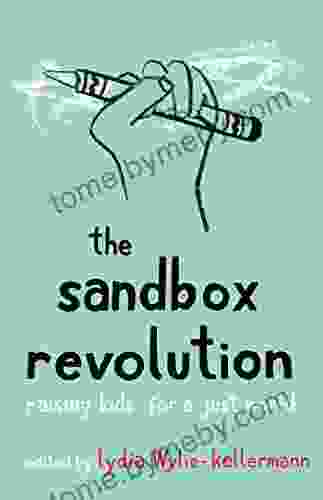 The Sandbox Revolution: Raising Kids For A Just World