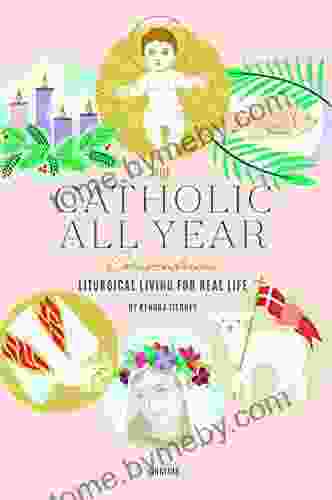 The Catholic All Year Compendium: Liturgical Living For Real Life