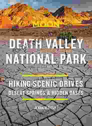 Moon Death Valley National Park: Hiking Scenic Drives Desert Springs Hidden Oases (Travel Guide)