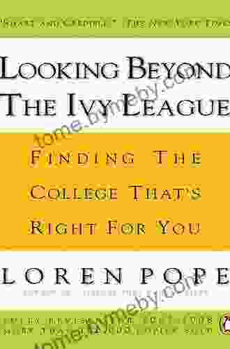 Looking Beyond the Ivy League: Finding the College That s Right for You