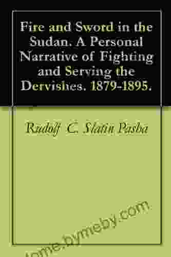 Fire And Sword In The Sudan A Personal Narrative Of Fighting And Serving The Dervishes 1879 1895