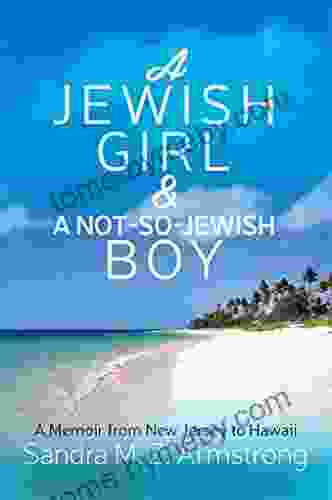 A Jewish Girl a Not So Jewish Boy: A Memoir from New Jersey to Hawaii