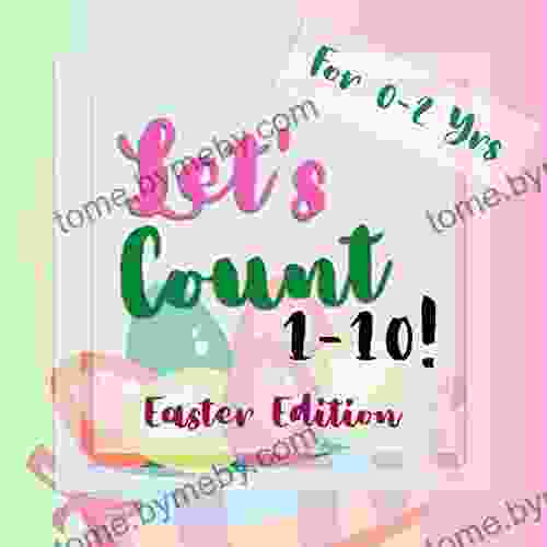 Let s Count 1 10 Easter Edition: Fun Counting Game for 0 to 2 Year Old Kids