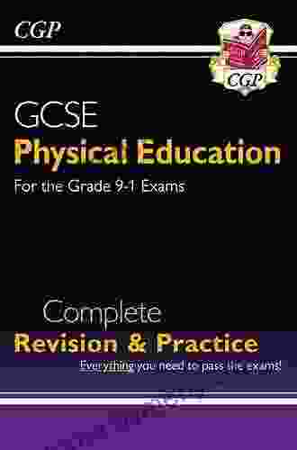 GCSE Physical Education Complete Revision Practice For The Grade 9 1 Course: Ideal For Catch Up And The 2024 And 2024 Exams (CGP GCSE PE 9 1 Revision)